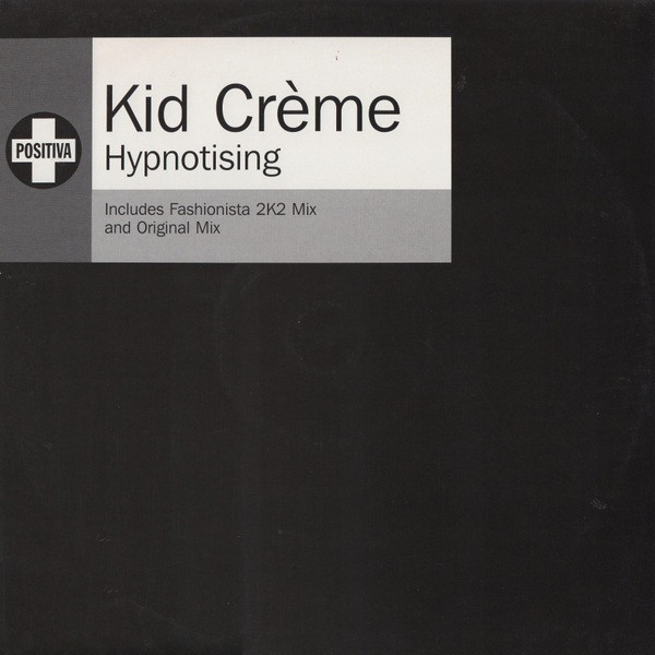 Kid Crème - Hypnotising | Positiva (12TIVDJ189)