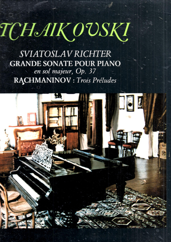 Pyotr Ilyich Tchaikovsky , Sergei Vasilyevich Rachmaninoff , Sviatoslav Richter - Grande Sonate Pour Piano / Trois Preludes | Le Chant Du Monde (LDX 78600) - main