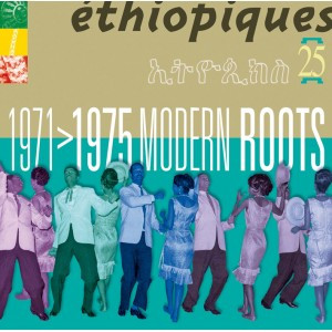 Various - Éthiopiques 25: 1971>1975 Modern Roots | Buda Musique (860177)