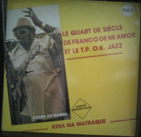 Franco Et Orchestre T.P.O.K. Jazz - Keba Na Matraque (Vol. 5) - Coupe Du Monde | Edipop Production (POP 06) - main Franco Et Orchestre T.P.O.K. Jazz - Keba Na Matraque (Vol. 5) - Coupe Du Monde | Edipop Production (POP 06) - main