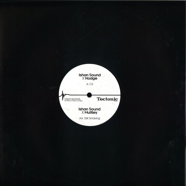 Ishan Sound x Muttley x Hodge - C5 / Still Smoking | Tectonic (TEC101) - 4