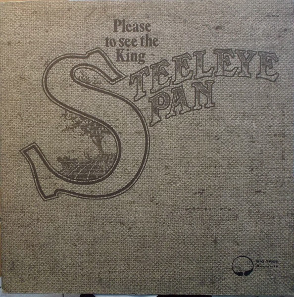 Steeleye Span - Please To See The King | Big Tree Records (BTS 2004)