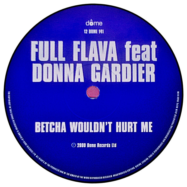 Full Flava Featuring Donna Gardier - Betcha Wouldn't Hurt Me | Dome Records (12 DOME 141) - 2