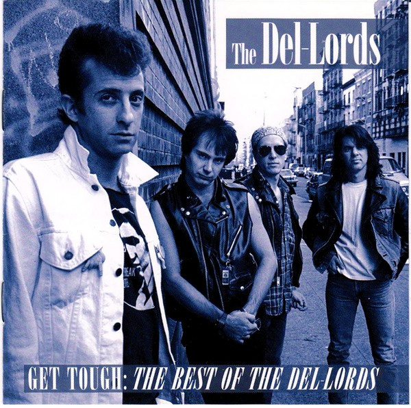 The Del Lords - Get Tough:The Best Of The Del-Lords | Restless Records (01877-72967-2)