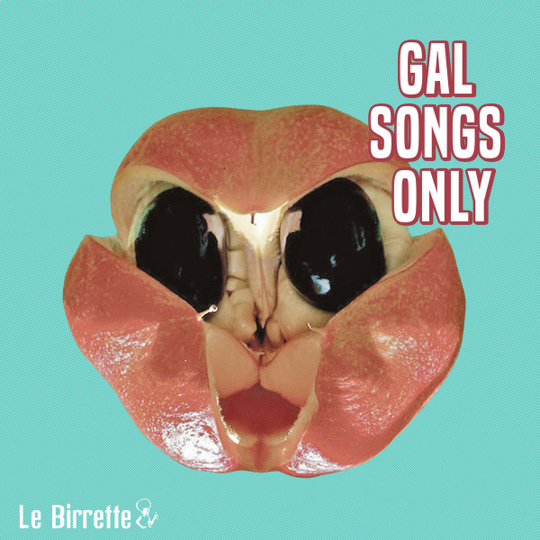 Le Birrette - Gal Songs Only | Not On Label (Le Birrette Self-released) (BRT002)