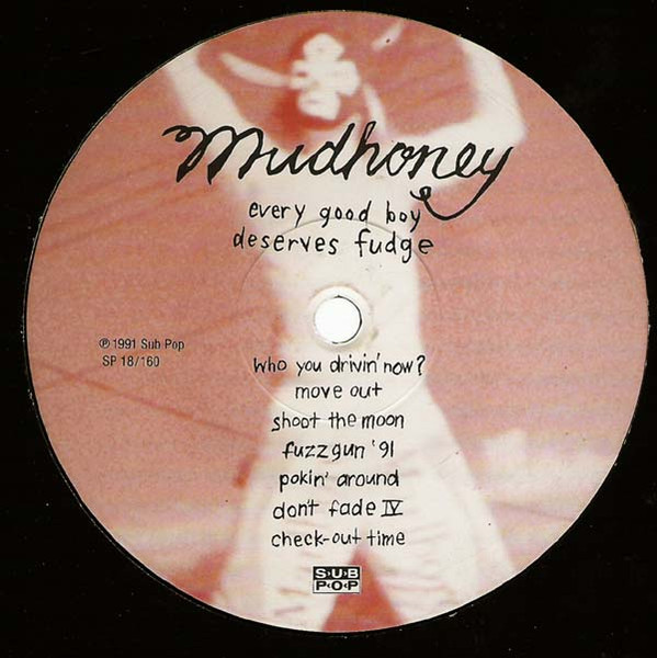 Mudhoney - Every Good Boy Deserves Fudge | Sub Pop (SP 18/160) - 4