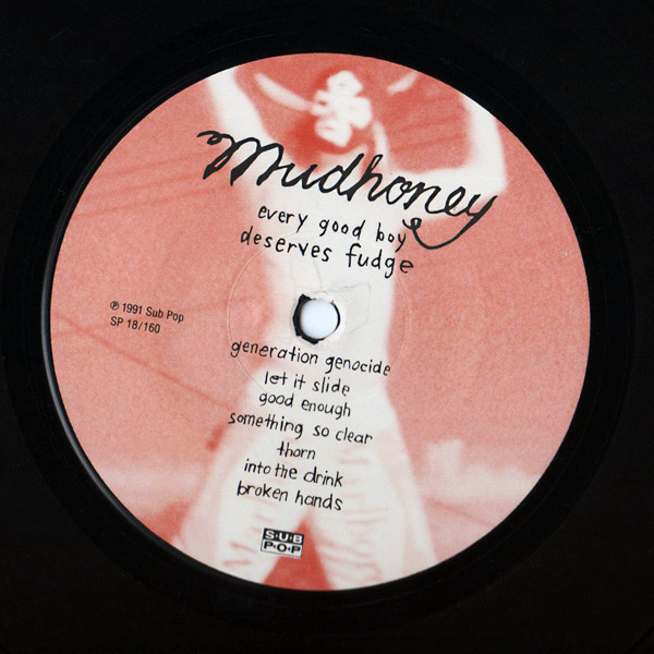 Mudhoney - Every Good Boy Deserves Fudge | Sub Pop (SP 18/160) - 3