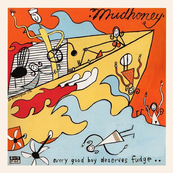Mudhoney - Every Good Boy Deserves Fudge | Sub Pop (SP 18/160) - main