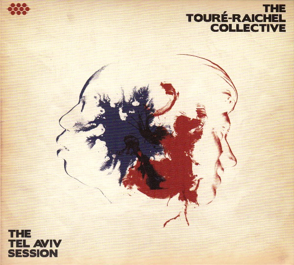 The Touré-Raichel Collective - The Tel Aviv Session | Cumbancha (CMB-CD-22) - main
