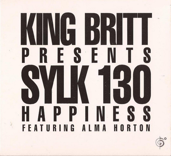 King Britt Presents Sylk 130 Featuring Alma Horton - Happiness | Six Degrees Records (657036 5040-2)
