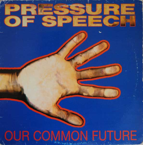 Pressure Of Speech - Our Common Past, Our Common Future | North South (POS 200 LP) - main