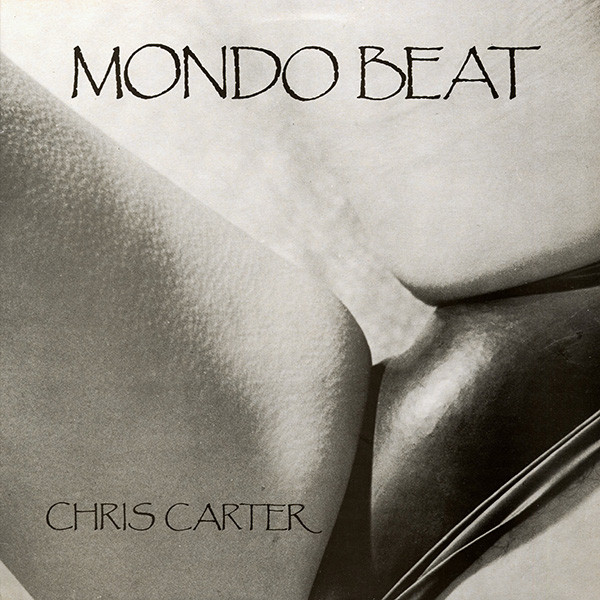 Chris Carter - Mondo Beat | Conspiracy International (C.T.I.L.P.3) - main Chris Carter - Mondo Beat | Conspiracy International (C.T.I.L.P.3) - main