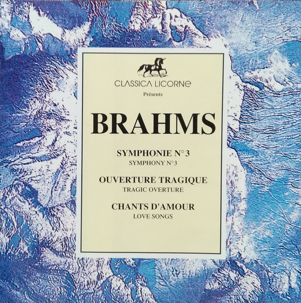 Johannes Brahms - Symphonie No 3 / Ouverture Tragique / Chants D'Amour | Classica Licorne (734 807) - main
