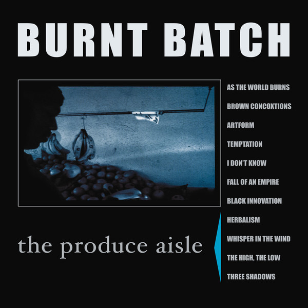 Burnt Batch - The Produce Aisle | 90's Tapes (90STAPES50.1)