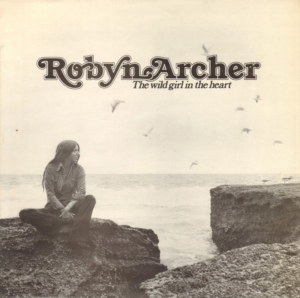 Robyn Archer - The Wild Girl In The Heart | Larrikin Records (LRF-027)