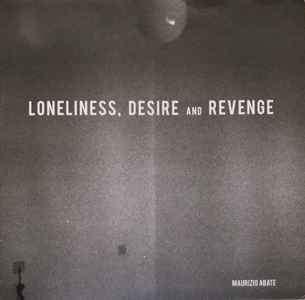 Maurizio Abate - Loneliness, Desire And Revenge | Black Sweat Records (BS027) - main