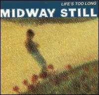 Midway Still - Life's Too Long | Roughneck Recording Company (NECKLP 12) - main