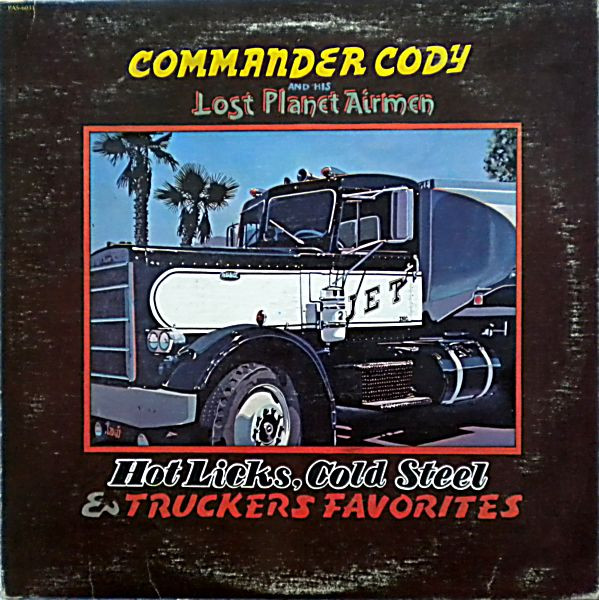 Commander Cody And His Lost Planet Airmen - Hot Licks, Cold Steel & Truckers Favorites | Paramount Records (PAS-6031)