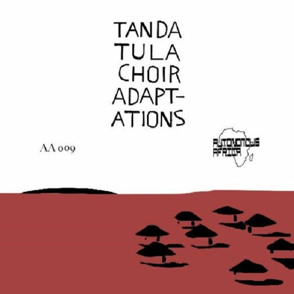 Tanda Tula Choir - Adaptations | Autonomous Africa (AA009)