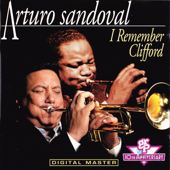 Arturo Sandoval - I Remember Clifford | GRP 10th Anniversary (GRP 96682) - main