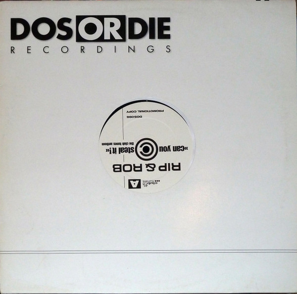 Rip & Rob - Can You Steal It! (The Club Tunes Anthem) | Dos Or Die Recordings (DOS 096) - main