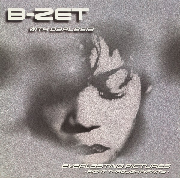 B-Zet With Darlesia Cearcy - Everlasting Pictures - Right Through Infinity | Eye Q Records (0630 10890-0) - main B-Zet With Darlesia Cearcy - Everlasting Pictures - Right Through Infinity | Eye Q Records (0630 10890-0) - main