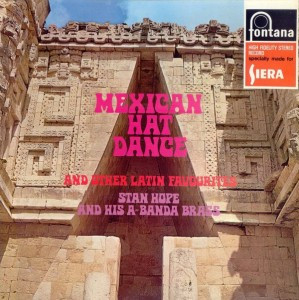 Stan Hope And His The A-Banda Brass - Mexican Hat Dance And Other Latin Favourites | Fontana (88423 DY)
