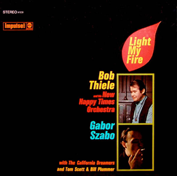 Bob Thiele And His New Happy Times Orchestra / Gabor Szabo With The California Dreamers And Tom Scott & Bill Plummer - Light My Fire | Impulse! (AS-9159)