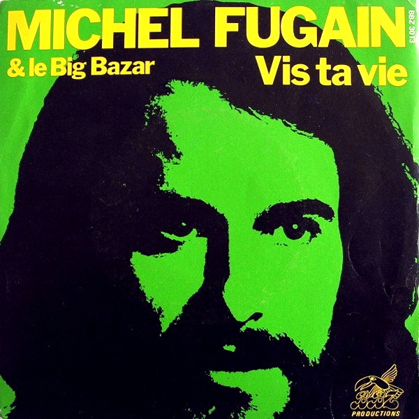 Michel Fugain & Le Big Bazar - Vis Ta Vie | BBZ Productions (BBZ 3013)