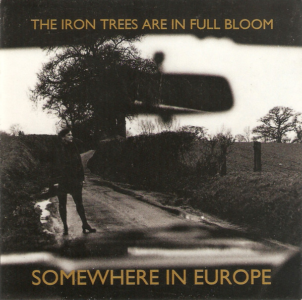 Somewhere In Europe - The Iron Trees Are In Full Bloom | These Silences (TSCD1) - main