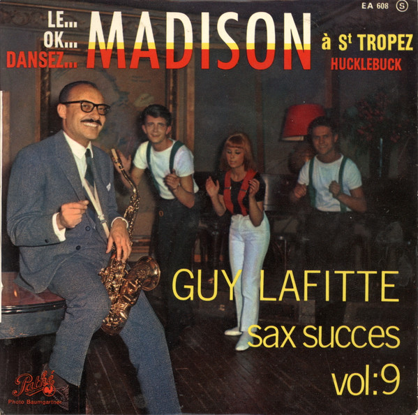 Guy Lafitte - Le ... Ok... Dansez... Madison à St Tropez Hucklebuck - Sax Succès Vol. 9 | Pathé (45 EA 608)