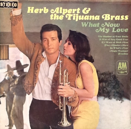 Herb Alpert & The Tijuana Brass - What Now My Love | A&M Records (SAML-931,968) - main