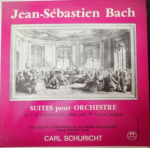 Johann Sebastian Bach - Radio-Sinfonie-Orchester Frankfurt , Klaus Pohlers , Carl Schuricht - Suites Pour Orchestre N° 2 En Si Mineur Avec Flûte Solo. N° 3 En Ré Majeur | Guilde Internationale Du Disque (M. 2231) - main