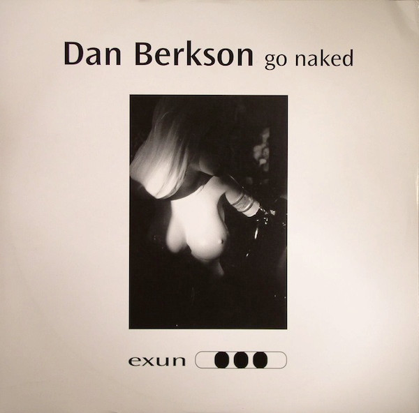Dan Berkson - Go Naked | Exun (exun 2030) - main