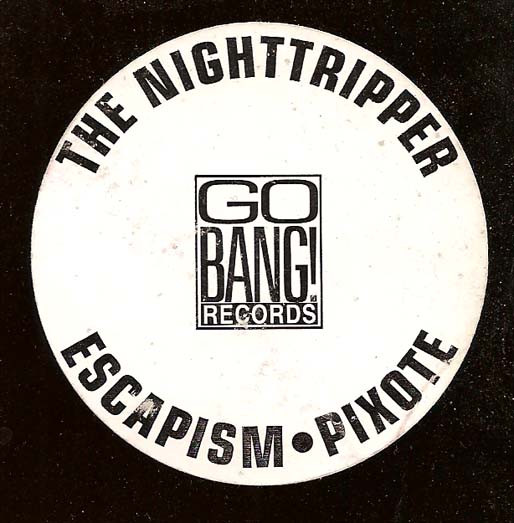 The Nighttripper - Escapism / Pixote | Go Bang! Records (GO 1946 6) - 3 The Nighttripper - Escapism / Pixote | Go Bang! Records (GO 1946 6) - 3