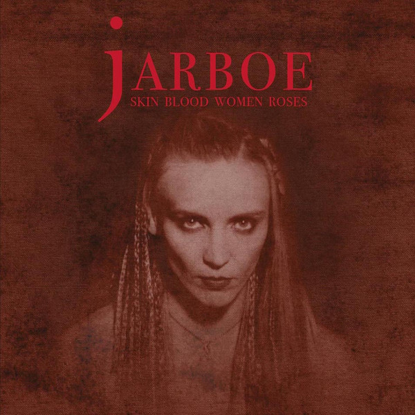 Jarboe - Skin Blood Women Roses | Consouling Sounds (SOULCLXXIX)