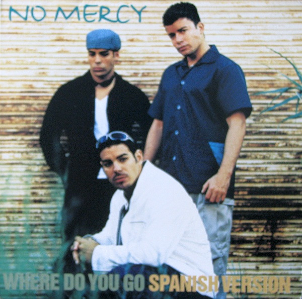 No Mercy - Where Do You Go (Spanish Version) | Arista (07822-13273-1)