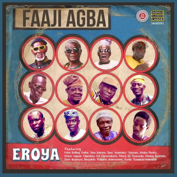 Faaji Agba - Eroya | The Jazz Hole (Nig) Ltd (JAH001VL)