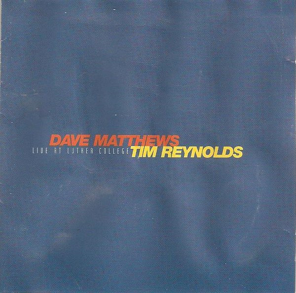 Dave Matthews & Tim Reynolds - Live At Luther College | Bama Rags Records (07863 67755-2)