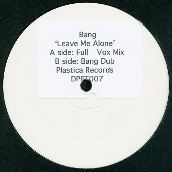 Bang - Leave Me Alone | Plastica (DPFT007)