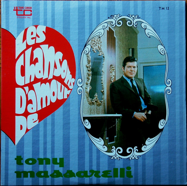 Tony Massarelli - Les Chansons D'Amour De Tony Massarelli | Trans-Canada (TM 12) - main Tony Massarelli - Les Chansons D'Amour De Tony Massarelli | Trans-Canada (TM 12) - main
