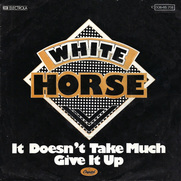White Horse - It Doesn't Take Much / Give It Up | Capitol Records (1C 006-85 258)