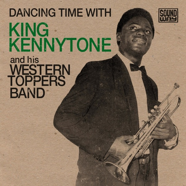 King Kennytone And His Western Toppers Band - Dancing Time With King Kennytone And His Western Toppers Band | Soundway (SNDW7010) King Kennytone And His Western Toppers Band - Dancing Time With King Kennytone And His Western Toppers Band | Soundway (SNDW7010)