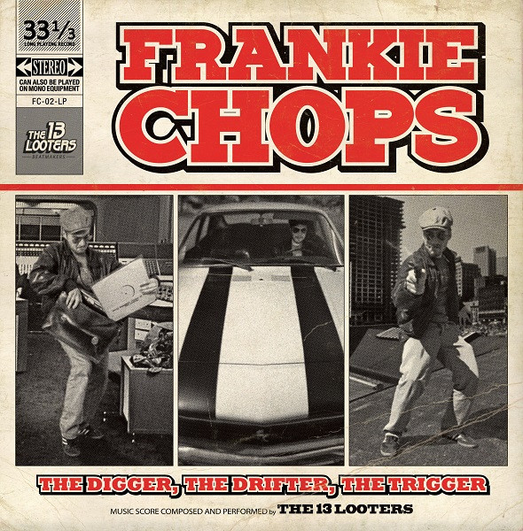 The 13 Looters - Frankie Chops : The Digger, The Drifter, The Trigger LP | The 13 Looters Records (FC-02-LP)