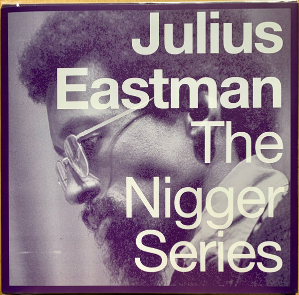 Julius Eastman - The Nigger Series | Blume (014 / 015) - main