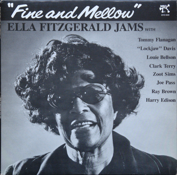 Ella Fitzgerald Jams With Tommy Flanagan , Eddie "Lockjaw" Davis , Louis Bellson , Clark Terry , Zoot Sims , Joe Pass , Ray Brown , Harry Edison - Fine And Mellow | Pablo Records (2310 829) - main Ella Fitzgerald Jams With Tommy Flanagan , Eddie "Lockjaw" Davis , Louis Bellson , Clark Terry , Zoot Sims , Joe Pass , Ray Brown , Harry Edison - Fine And Mellow | Pablo Records (2310 829) - main