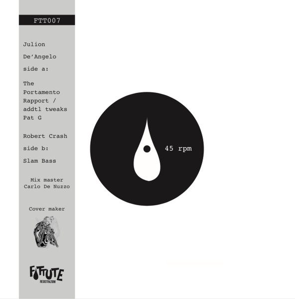 Julion De'Angelo , Robert Crash - FTT 007 | FOTTUTE REGISTRAZIONI (FTT007) Julion De'Angelo , Robert Crash - FTT 007 | FOTTUTE REGISTRAZIONI (FTT007)