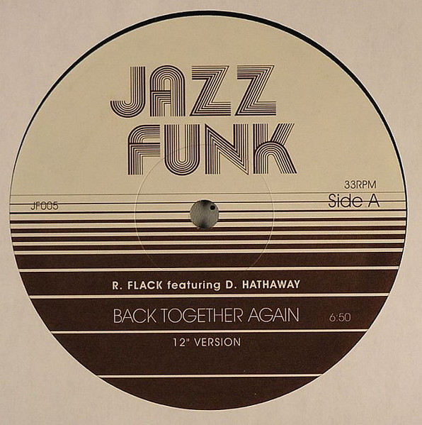 Roberta Flack Featuring Donny Hathaway / Le Pamplemousse - Back Together Again / Gimme What You Got | Jazz Funk (JF 005)