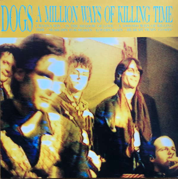 Dogs - A Million Ways Of Killing Time | Mix-It (MLPS 8901)