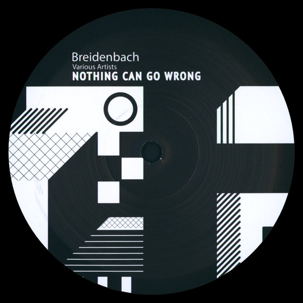 Various - Nothing Can Go Wrong | Breidenbach (BL003) Various - Nothing Can Go Wrong | Breidenbach (BL003)